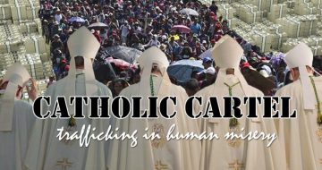 WATCH: The Catholic Cartel - Bishops Making Millions in Trafficking Illegal Aliens