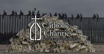 Catholic Charities of San Diego Just Received Another $13 Million of Your Hard-Earned Tax Dollars to Enable the Illegal Invasion of our Nation