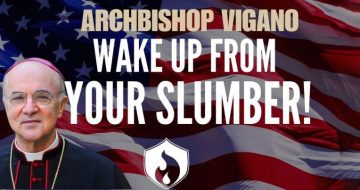 WATCH: Archbishop Viganò - America, Awaken From Your Slumber