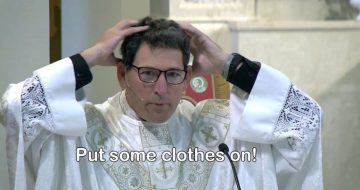 WATCH: Parish Priest Says Put Some Clothes On