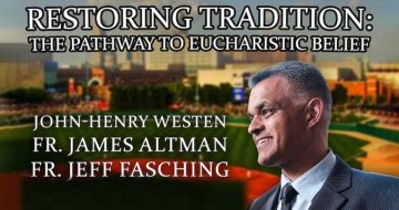 Join John-Henry Westen at the Traditional Eucharistic Revival in Indianapolis July 19