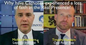 WATCH: Why Have Catholics Lost Faith in the Real Presence?