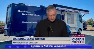 WATCH: Cardinal Cupich Offers DNC Opening Invocation: 75 Feet From Free Abortions and Vasectomies