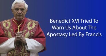WATCH: Benedict Tried Warning Us About Apostasy Led By Francis
