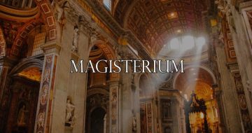Doctrinal Confusion and the Magisterium: a Concise Guide for Catholics