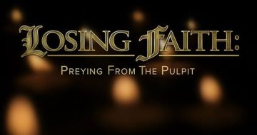WATCH: 'Losing Faith' - Preying From The Pulpit Special Report