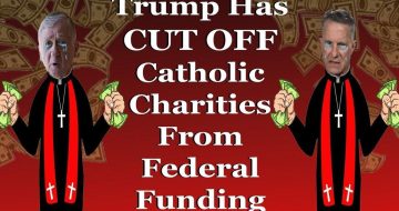 WATCH: Trump Cuts Catholic Charities Federal Funding for Violating the Law