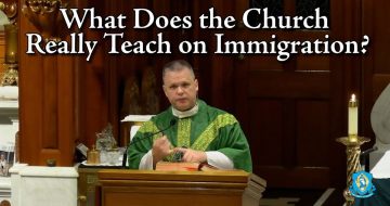 WATCH: Fr. Chris Alar Clarifies What The Church REALLY Teaches About Immigration