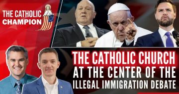 WATCH: The Catholic Church at the Center of the Immigration Debate
