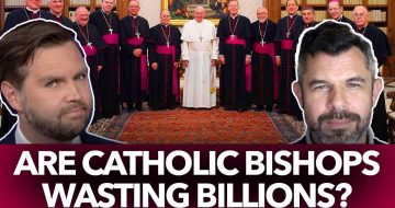 WATCH: Are Catholic Bishops Wasting Billions?