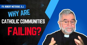 WATCH: Fr. McTeigue's Frank Assessment Of Why Catholic Communities Are Failing