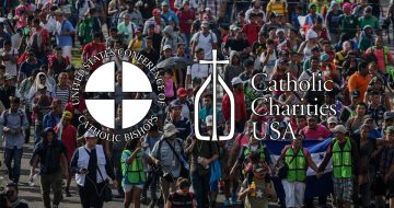 USCCB and Catholic Charities Under Federal Investigation Regarding Immigration Assistance