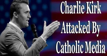 WATCH: Catholic Leftist Media Attacks Charlie Kirk