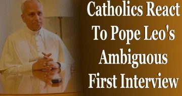 WATCH: Catholics React To Pope Leo's Ambiguous First Interview