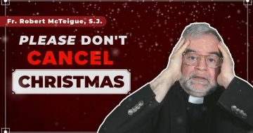 Fr. Robert McTeigue: STOP Undermining Our Catholic Faith By Singing "Mary Did You Know"
