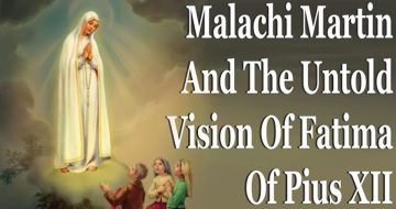 WATCH: Malachi Martin And The Untold Fatima Vision Of Pius XII