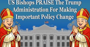 Astonishing: USCCB Actually PRAISES Trump Administration for Something