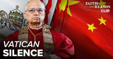 WATCH: Vatican SILENCE as Catholics Suffer in China