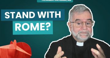 Fr. Robert McTeigue: What Does It Actually Mean to "Stand With Rome?"