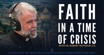 WATCH: Fr. Robert McTeigue on Faith in a Time of Crisis