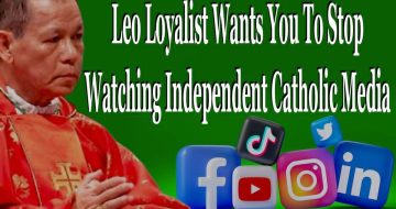 WATCH: Leo Loyalist Wants You To STOP Watching Independent Catholic Media