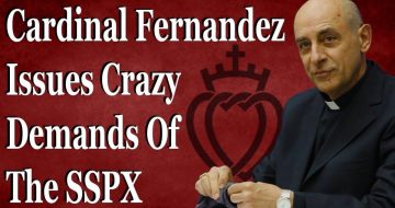 WATCH: Fernandez Issues CRAZY Demands of the SSPX